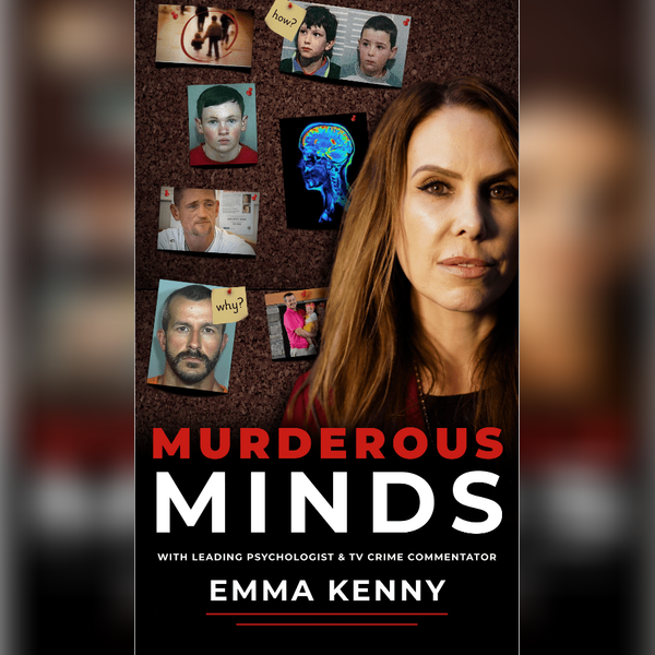 Murderous Minds with Emma Kenny