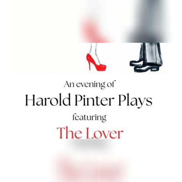 An Evening of Harold Pinter Featuring the Lover