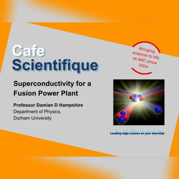 Cafe Scientifique: Superconductivity for a Fusion Power Plant
