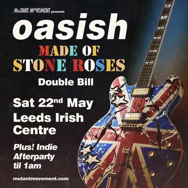 Oasish/ Made of Stone Roses: Leeds Plus Indie Afterparty