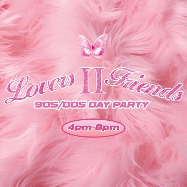 Lovers II Friends – 90S/00S Day Party