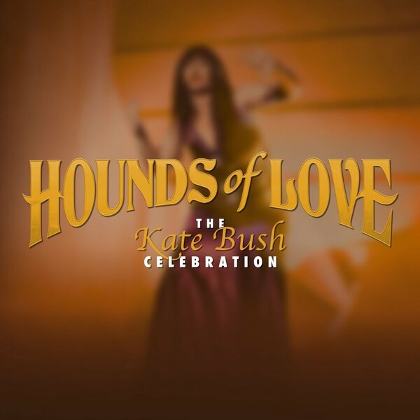 Hounds Of Love The Kate Bush Celebration