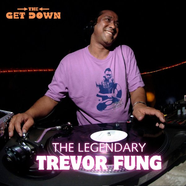 TheGetDown#11 TREVOR FUNG - RAZE PA / DJ - YOGI - CAROLINE DESYKES