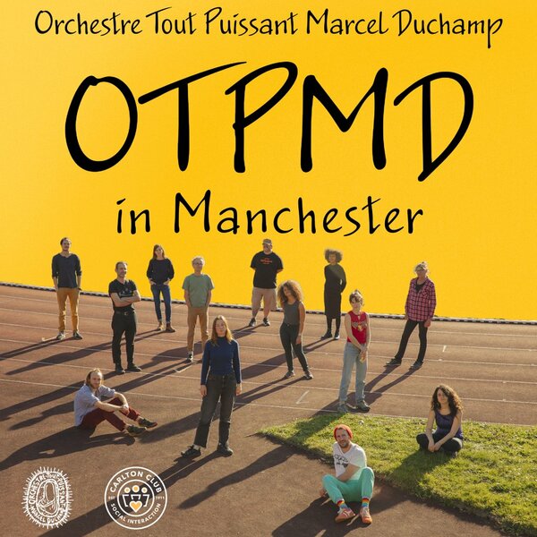 Orchestre Tout Puissant Marcel Duchamp in Manchester
