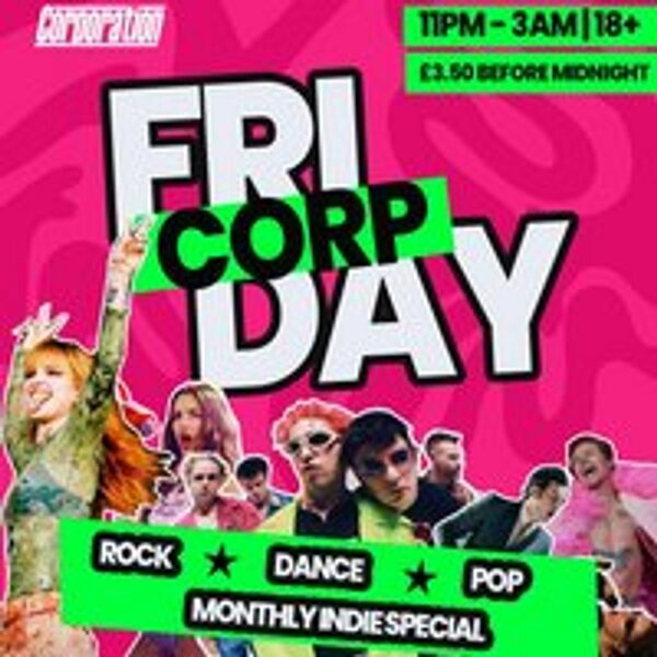 Corp Fridays - FREE ENTRY ALL FRESHERS WEEK