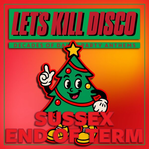 Let's Kill Disco @ CHALK | Sussex End of Term