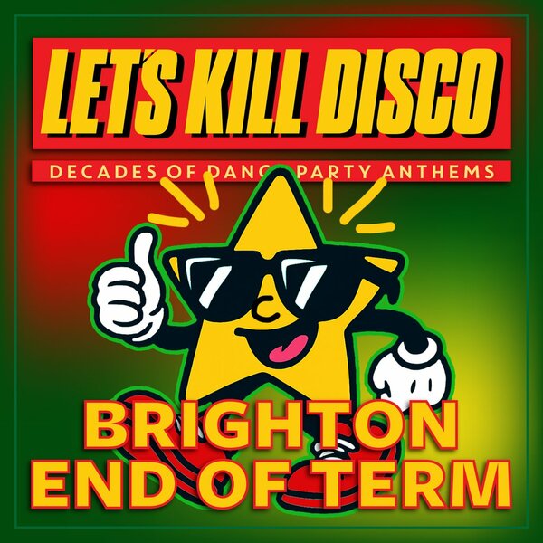 Let's Kill Disco @ CHALK | Brighton End of Term