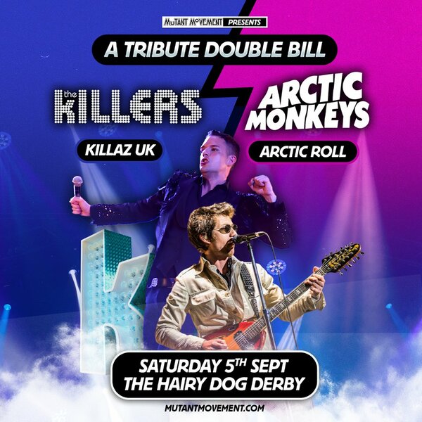 The Killers/Arctic Monkeys Tributes Killaz UK/Arctic Roll: DERBY