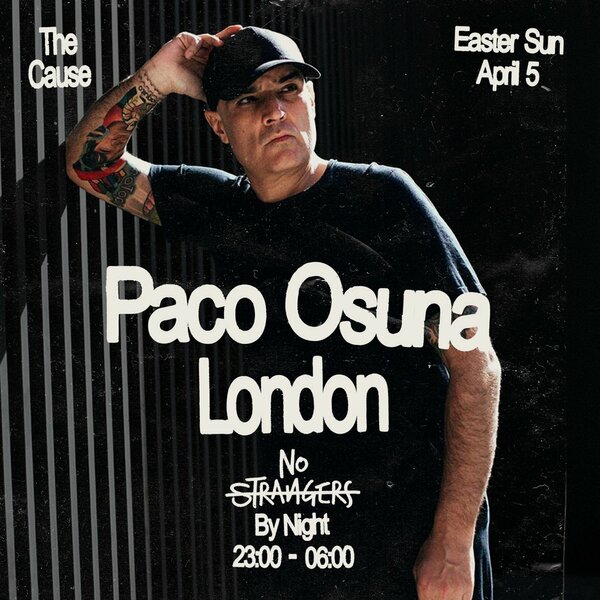 No Strangers: Paco Osuna - Bank Hol @ The Cause LDN