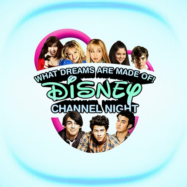 What Dreams Are Made Of! Disney Channel Themed Night