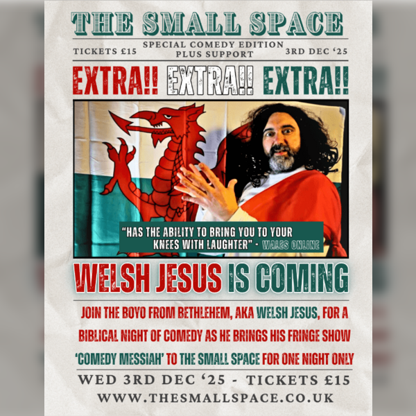 The Small Space Presents: Welsh Jesus - Comedy Messiah