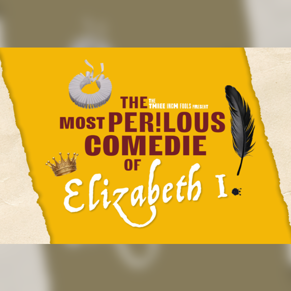 The Most Perilous Comedie of Elizabeth I