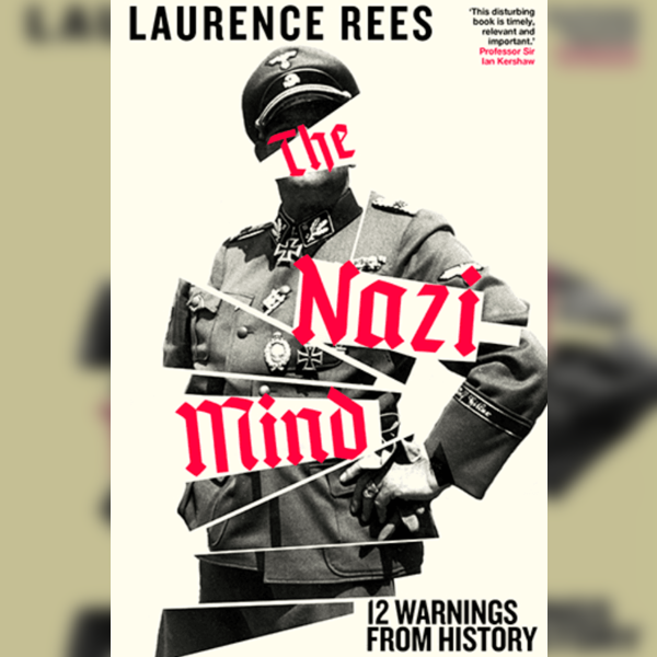 The Nazi Mind: Laurence Rees