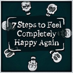 Seven Steps to Feel Completely Happy Again