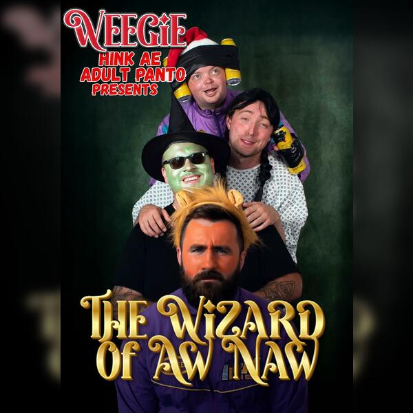 Weegie Hink Ae Adult Panto? Presents - The Wizard Of Aw Naw ...