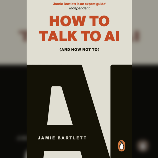 Jamie Bartlett: How to Talk to AI