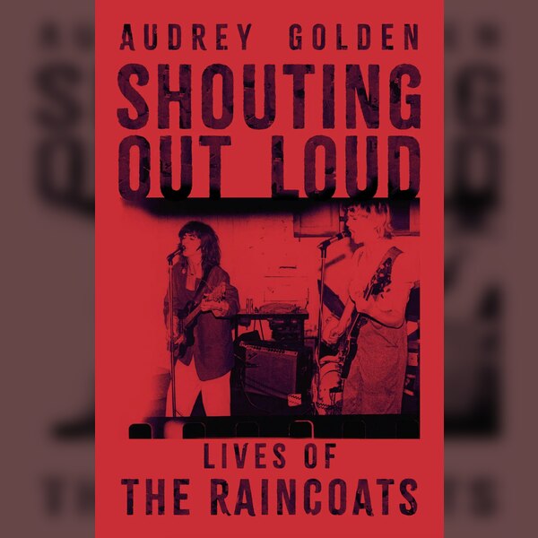 Audrey Golden: In Conversation About ‘shouting Out Loud: Lives Of The Raincoats’ + Signing