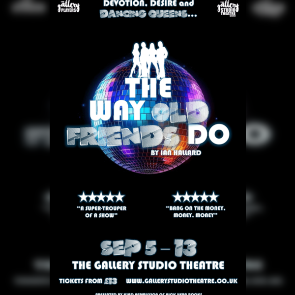 The Way Old Friends Do. Presented by the Gallery Players