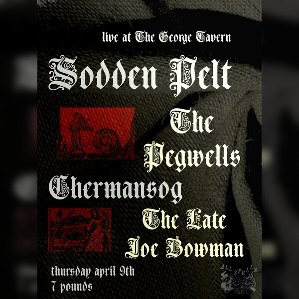 All Spells: Sodden Pelt / The Pegwells / Chermansog / The Late Joe Bowman