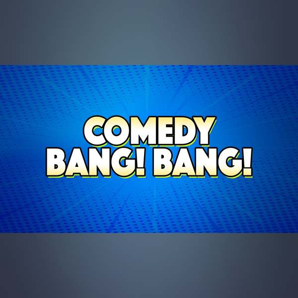 Comedy Bang! Bang!