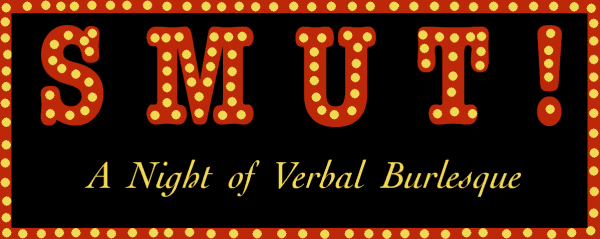 Smut! Verbal Burlesque