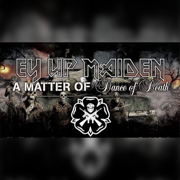Ey Up Maiden (Iron Maiden Tribute)