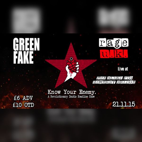 Green Fake and RAGE UK present: Know Your Enemy