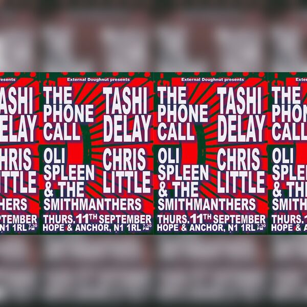 The Phone Call, Tashi Delay, Oli Spleen & The Smithmanthers, Chris Little