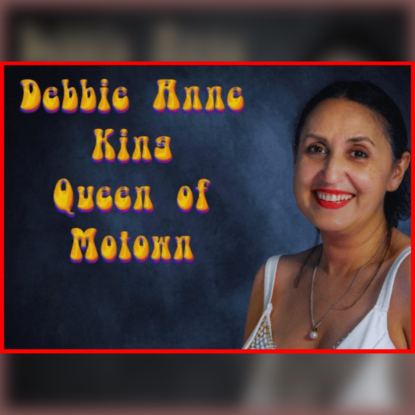 Debbie Anne King  Queen of Motown