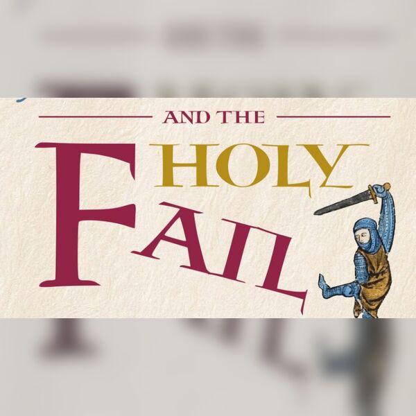 The Three Inch Fools: 'King Arthur & the Holy Fail'