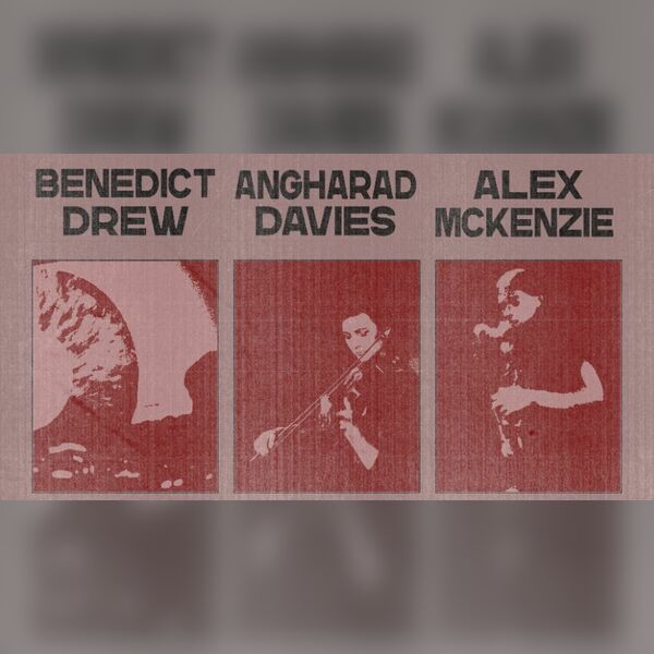 Un/Stable: Benedict Drew / Angharad Davies / Alex Mckenzie