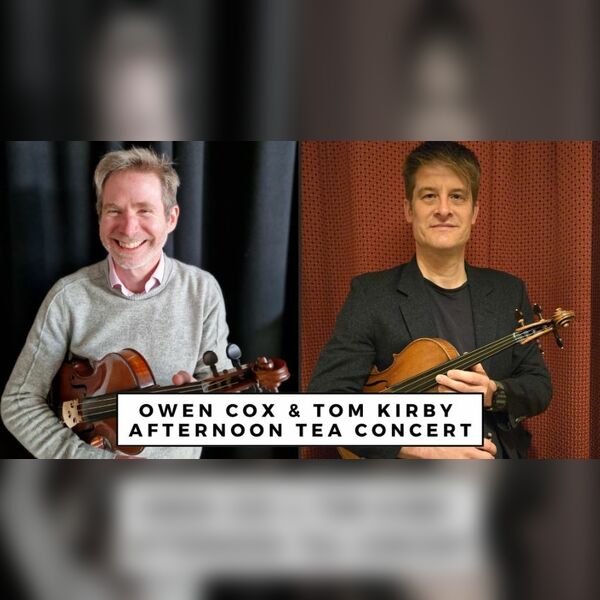 Owen Cox and Tom Kirby - Afternoon Tea Concert