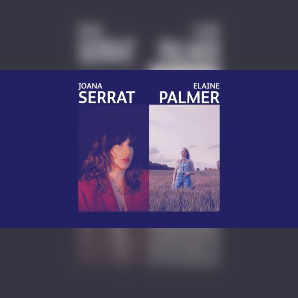 Joana Serrat + Elaine Palmer