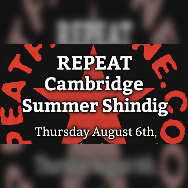 R*E*P*E*a*T Cambridge Summer Shindig