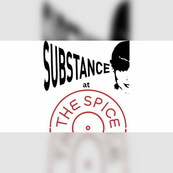 Substance at the Spice of Life  Featuring – Healthy Junkies