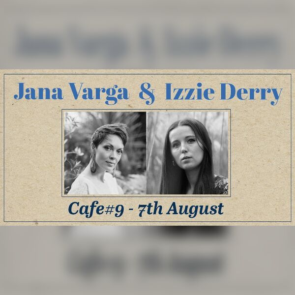 An Evening With Jana Varga & Izzie Derry at Cafe No9