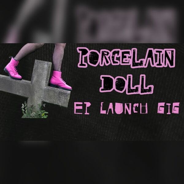 Porcelain Doll Ep Launch Gig