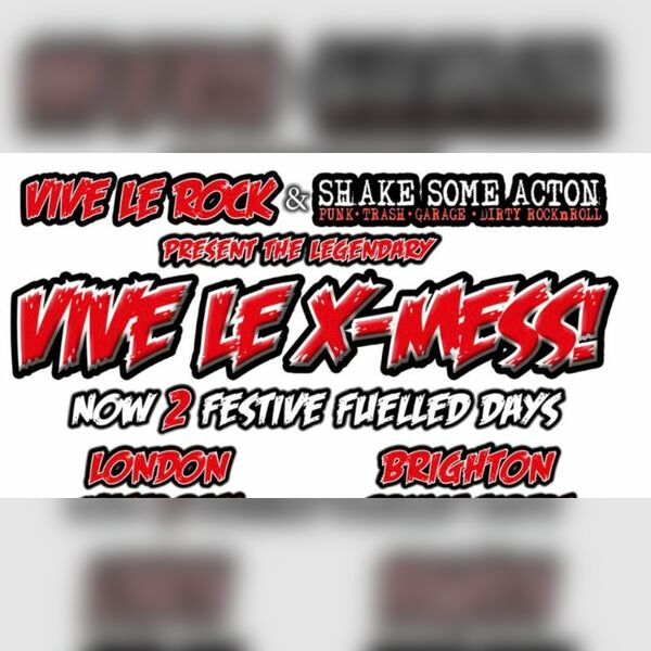 Vive Le Rock & Shake Some Acton Presents the Legendary Vive Le Xmess( Brighton)