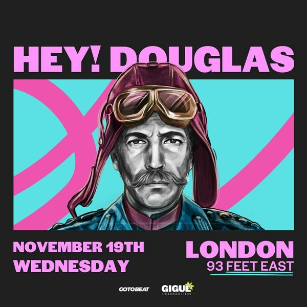 Gigue Presents: Hey! Douglas – Back In London