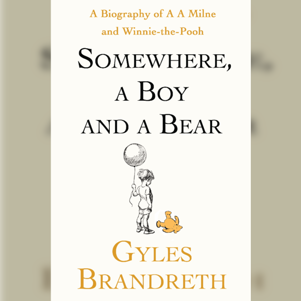 Gyles Brandreth - Somewhere, A Boy And A Bear