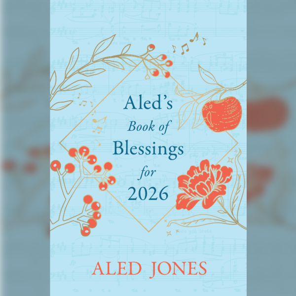 Aled Jones with Rhidian Brook - Aled's Book of Blessings for 2026