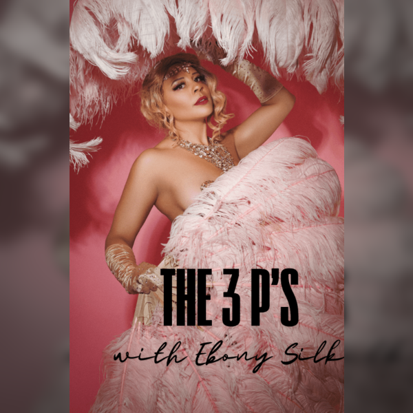 The 3 Ps with Ebony Silk