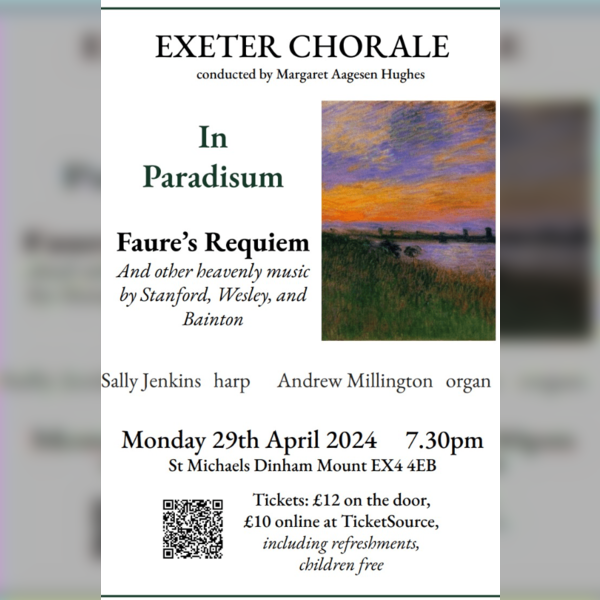 Exeter Chorale Concert "In Paradisum" Faure's Requiem and heavenly music