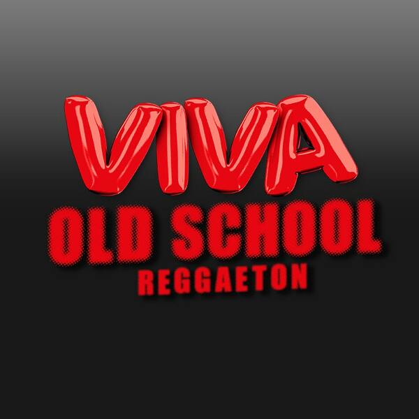 Viva Reggaeton - Old School Reggaeton Special