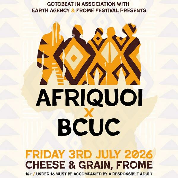 Afriquoi X Bcuc | Frome Festival Headline Show