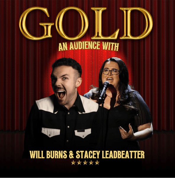 Gold. An Audience With Will Burns & Stacey Leadbeatter