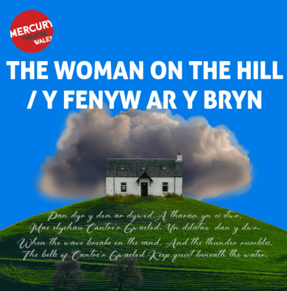 The Woman on the Hill by Mercury Theatre Wales