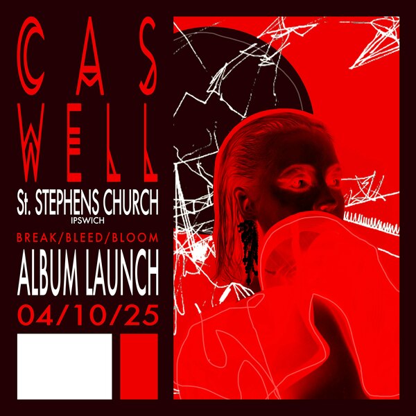 Caswell- ‘break/bleed/blood’ Album Launch Show