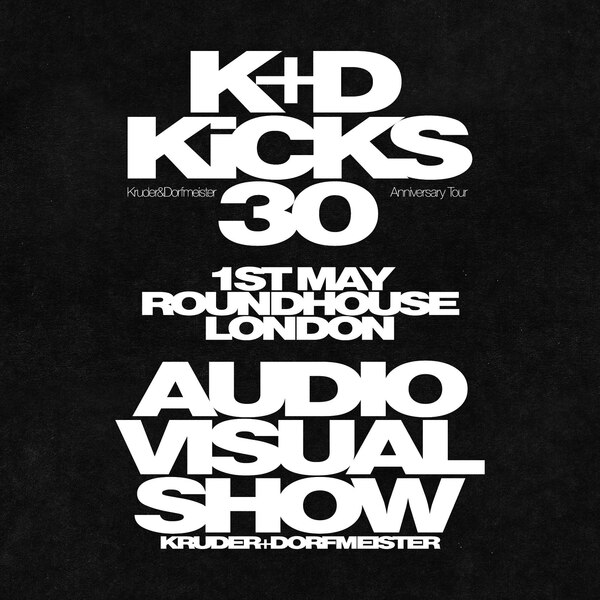 K+d Kicks 30 // Roundhouse, London, Uk // May 1st
