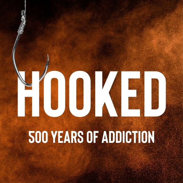 Hooked: 500 Years of Addiction